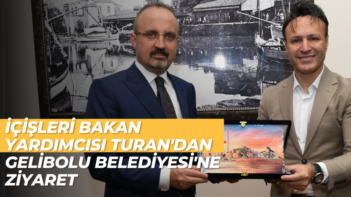 İçişleri Bakan Yardımcısı Turan'dan Gelibolu Belediyesi'ni ziyaret etti