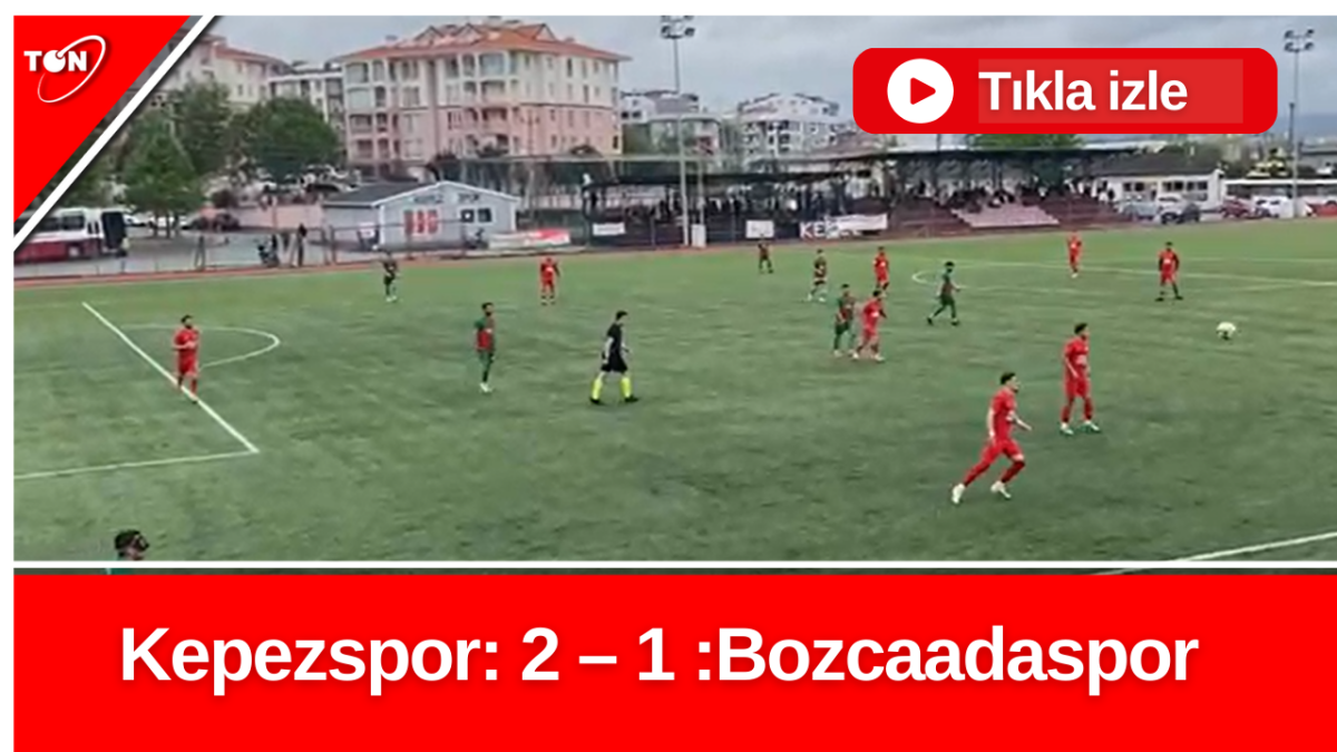 Kepezspor: 2 – 1 :Bozcaadaspor