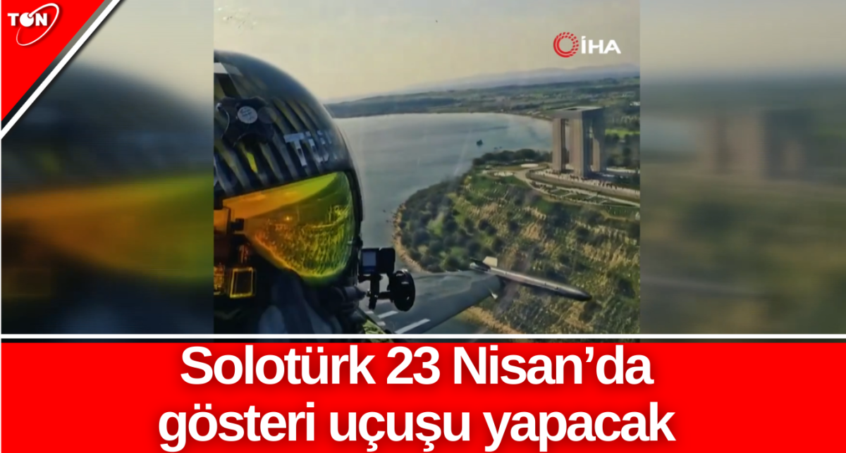 Solotürk 23 Nisan’da gösteri uçuşu yapacak